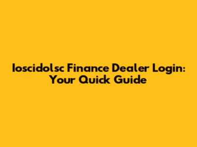 Ioscidolsc Finance Dealer Login: Your Quick Guide