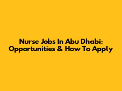 Nurse Jobs In Abu Dhabi: Opportunities & How To Apply