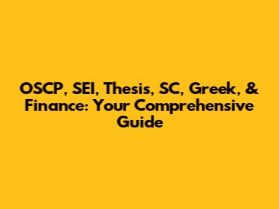 OSCP, SEI, Thesis, SC, Greek, & Finance: Your Comprehensive Guide